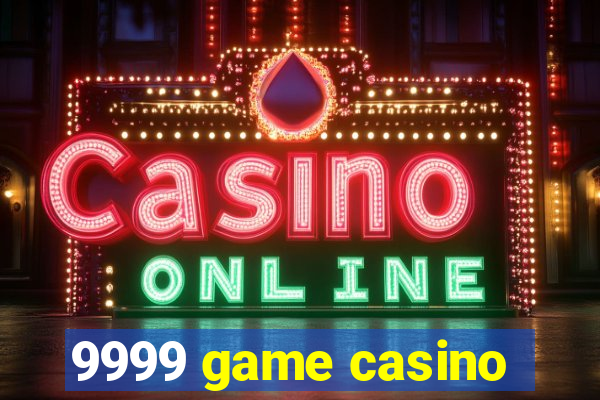 9999 game casino